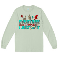 Matcha everyone was thinking it i just said Long Sleeve Tee - NancyCooperArtShop