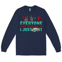Navy everyone was thinking it i just said Long Sleeve Tee - NancyCooperArtShop