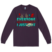 Plum everyone was thinking it i just said Long Sleeve Tee - NancyCooperArtShop