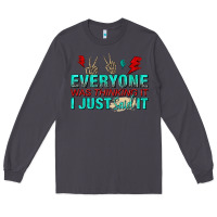 Smoke everyone was thinking it i just said Long Sleeve Tee - NancyCooperArtShop
