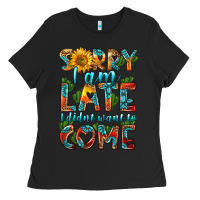 Black sorry i am late i didnt want to come Ladies Tee - HRA Design Shop