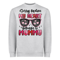 Sorry Ladies My Heart Belongs To Mommy Heavyweight Sweatshirt | Teevron