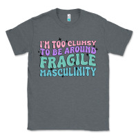 Charcoal Heather i'm too clumsy to be around fragile masculinity Classic Tee - MaliasSmallBusiness