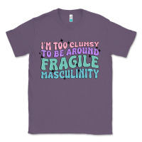 Lavender i'm too clumsy to be around fragile masculinity Classic Tee - MaliasSmallBusiness