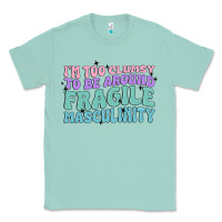 Seafoam i'm too clumsy to be around fragile masculinity Classic Tee - MaliasSmallBusiness