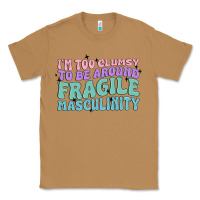 Toasted Coconut i'm too clumsy to be around fragile masculinity Classic Tee - MaliasSmallBusiness