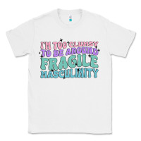 White i'm too clumsy to be around fragile masculinity Classic Tee - MaliasSmallBusiness