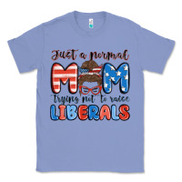Colony Blue just a normal mom trying not to raise liberals Classic Tee - MaliasSmallBusiness