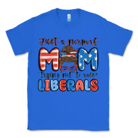 True Royal just a normal mom trying not to raise liberals Classic Tee - MaliasSmallBusiness
