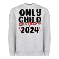 Heather Grey only child expiring 2024 Heavyweight Sweatshirt - MaliasSmallBusiness