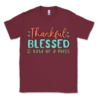 Burgundy thankful blessed and kind of a mess Classic Tee - MaliasSmallBusiness