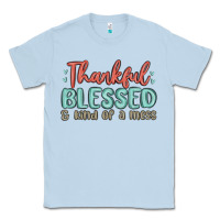 Dusty Blue thankful blessed and kind of a mess Classic Tee - MaliasSmallBusiness