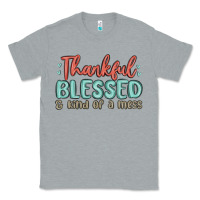 Heather Grey thankful blessed and kind of a mess Classic Tee - MaliasSmallBusiness