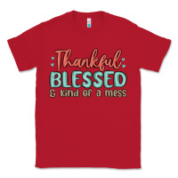 Red thankful blessed and kind of a mess Classic Tee - MaliasSmallBusiness