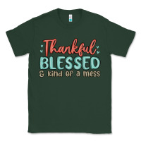 Sports Green thankful blessed and kind of a mess Classic Tee - MaliasSmallBusiness