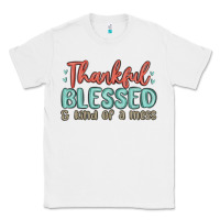 White thankful blessed and kind of a mess Classic Tee - MaliasSmallBusiness