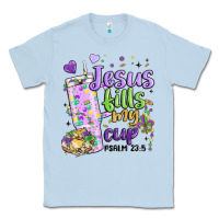Dusty Blue mardi gras jesus fills my cup Classic Tee - MaliasSmallBusiness
