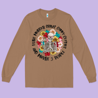 I Like Murder Shows Comfy Clothes And Like 3 Peopl Long Sleeve Tee Designed By Maliassmallbusiness