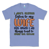 Colony Blue i don t always listen to my wife but when i do things tend to work out Classic Tee - MaliasSmallBusiness