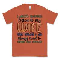 I Don T Always Listen To My Wife But When I Do Things Tend To Work Out Classic Tee | Teevron