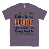 Lavender i don t always listen to my wife but when i do things tend to work out Classic Tee - MaliasSmallBusiness