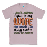 Lilac i don t always listen to my wife but when i do things tend to work out Classic Tee - MaliasSmallBusiness