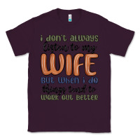 Plum i don t always listen to my wife but when i do things tend to work out Classic Tee - MaliasSmallBusiness