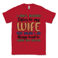 Red i don t always listen to my wife but when i do things tend to work out Classic Tee - MaliasSmallBusiness