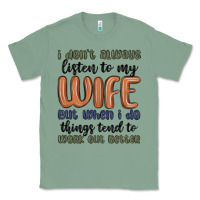 Sage i don t always listen to my wife but when i do things tend to work out Classic Tee - MaliasSmallBusiness