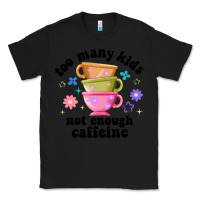 Black too many kids not enough caffeine Classic Tee - JahusDesignShop