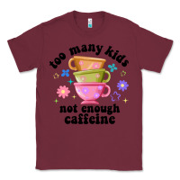 Burgundy too many kids not enough caffeine Classic Tee - JahusDesignShop