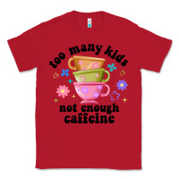 Red too many kids not enough caffeine Classic Tee - JahusDesignShop