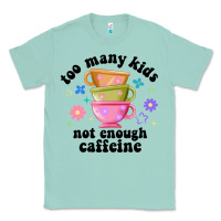 Seafoam too many kids not enough caffeine Classic Tee - JahusDesignShop