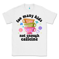 White too many kids not enough caffeine Classic Tee - JahusDesignShop