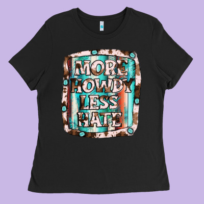 More Howdy Less Hate Ladies Tee Designed By Jahusdesignshop
