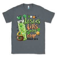 St. Patricks Day Jesus Fills My Cup Classic Tee | Teevron