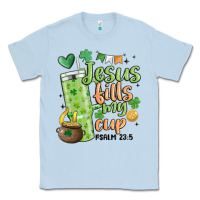Dusty Blue st. patricks day jesus fills my cup Classic Tee - MaliasSmallBusiness
