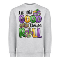 Heather Grey let the good times roll Heavyweight Sweatshirt - MaliasSmallBusiness