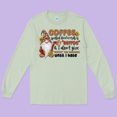 Coffee Spelled Backwards Is Eeffoc & I Don't Give Long Sleeve Tee Designed By Maliassmallbusiness