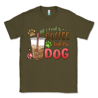 Army Green all i need is coffee and my dog Classic Tee - MaliasSmallBusiness