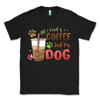 All I Need Is Coffee And My Dog Classic Tee | Teevron