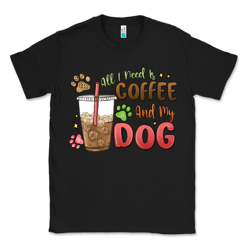 All I Need Is Coffee And My Dog Classic Tee by MaliasSmallBusiness | Teevron
