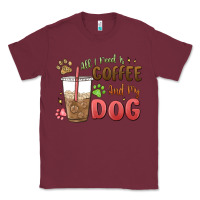 Burgundy all i need is coffee and my dog Classic Tee - MaliasSmallBusiness