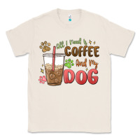 Natural all i need is coffee and my dog Classic Tee - MaliasSmallBusiness