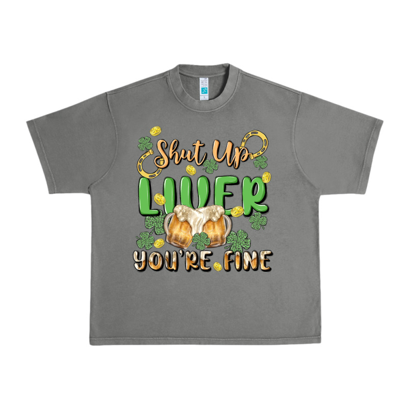 Shut Up Liver You're Fine Urban Heavy Tee by MaliasSmallBusiness | Teevron