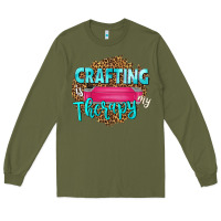 Army Green crafting is my therapy Long Sleeve Tee - NancyCooperArtShop
