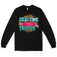 Black crafting is my therapy Long Sleeve Tee - NancyCooperArtShop