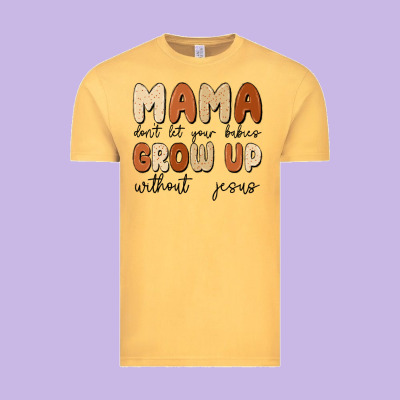 Mama Dont Let Your Babies Grow Up Without Jesus Vintage Tee Designed By Maliassmallbusiness