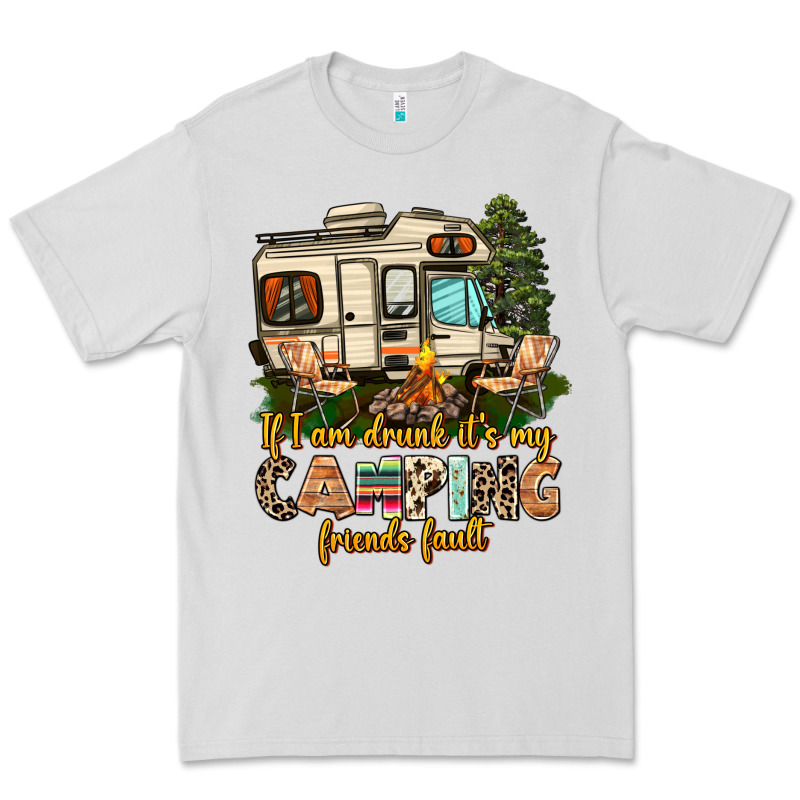 If I Am Drunk Its My Camping Friends Fault Premium Tee by AdoDesignShop | Teevron