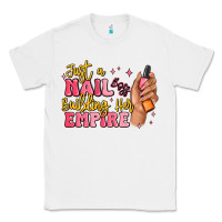 White just a nail boss building her empire Classic Tee - MaliasSmallBusiness